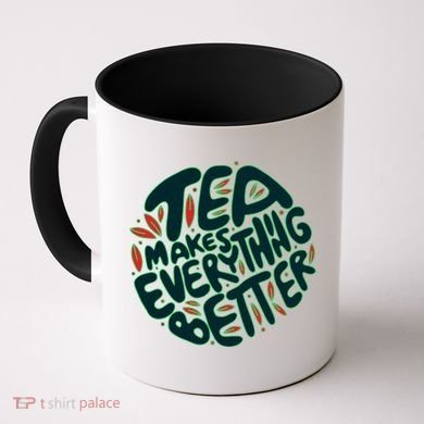 Tea Makes Everything Better Coffee Mug