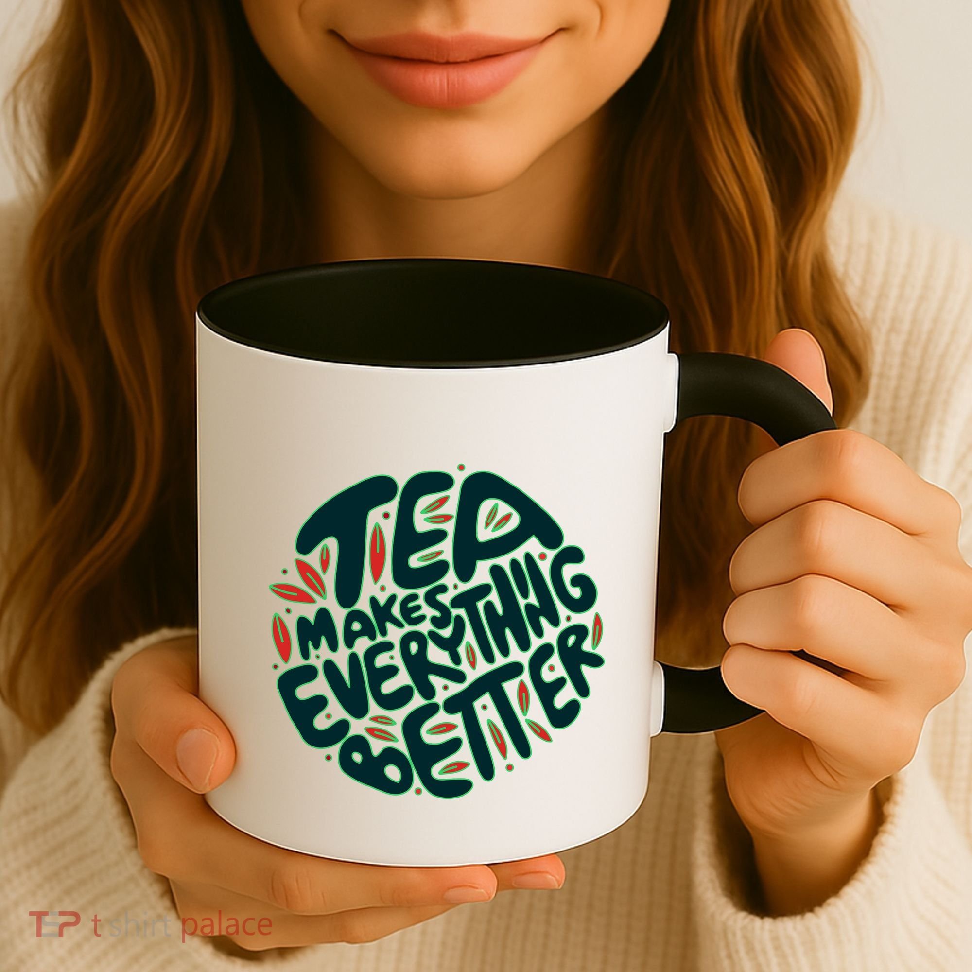 Tea Makes Everything Better Coffee Mug