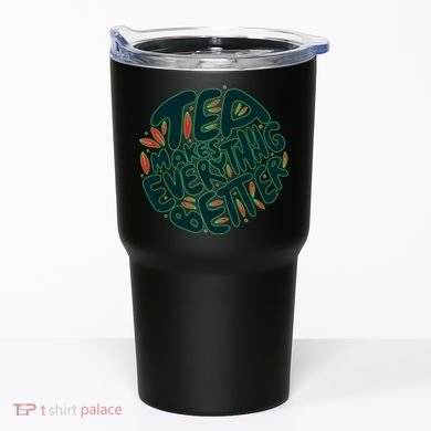 Tea Makes Everything Better Tumbler