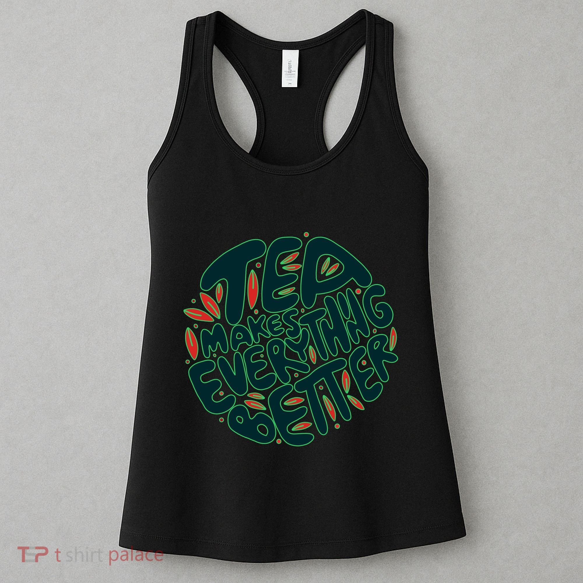 Tea Makes Everything Better Women's Tank Top