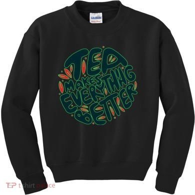 Tea Makes Everything Better Kids Sweatshirt