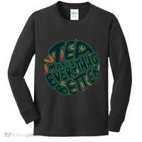 Tea Makes Everything Better Kids Long Sleeve Shirt thumb 0