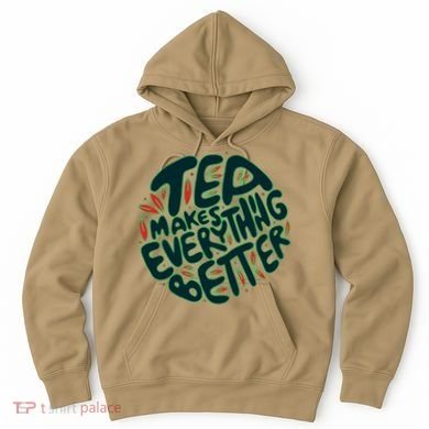 Tea Makes Everything Better Hoodie