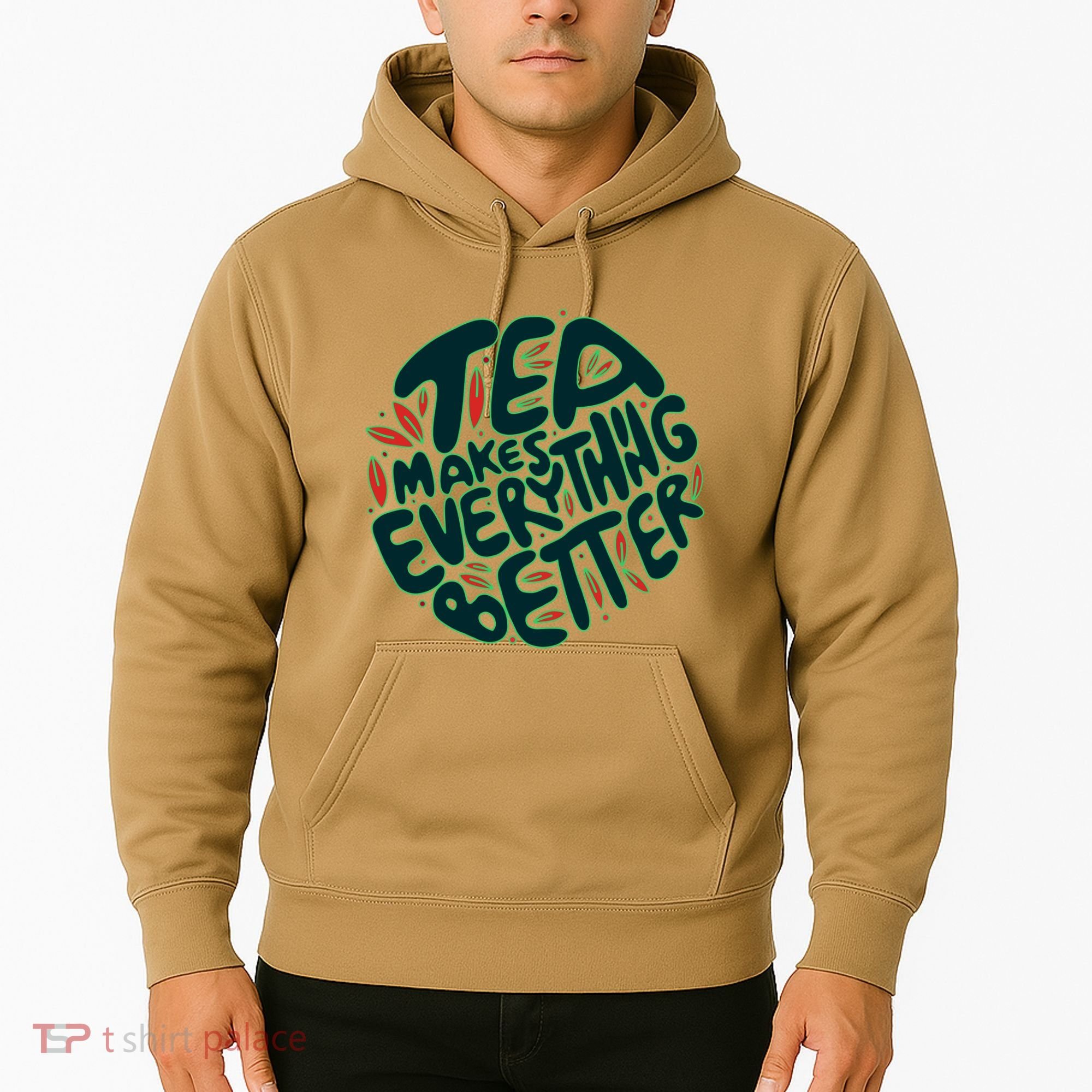 Tea Makes Everything Better Hoodie