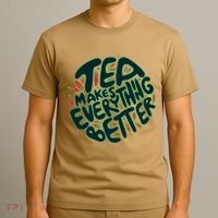 Tea Makes Everything Better T-Shirt thumb 3