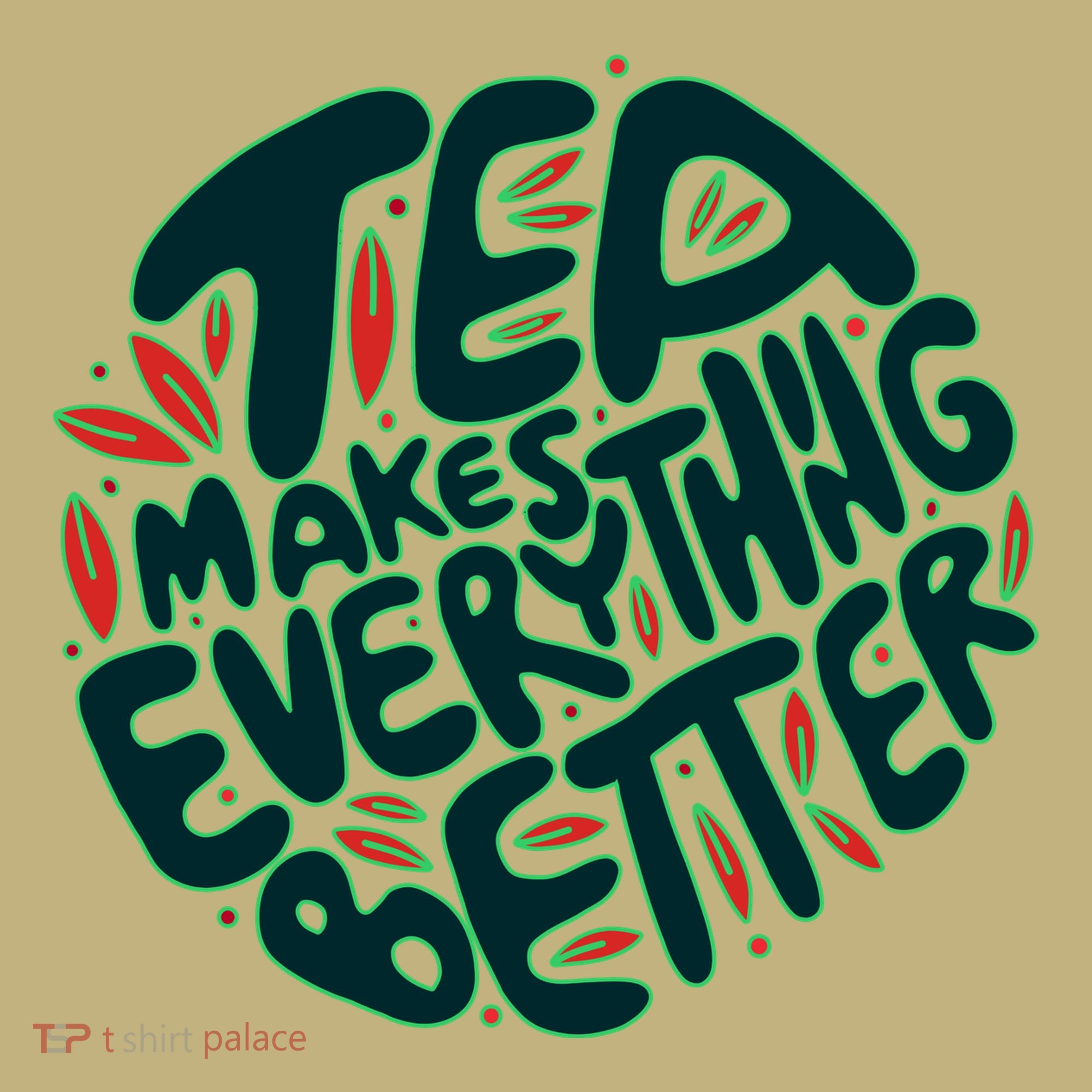 Tea Makes Everything Better Button