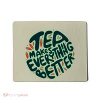 Tea Makes Everything Better Mousepad thumb 0