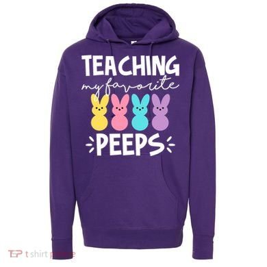 Teaching My Favorite Peeps Easter Teacher Cute Hoodie