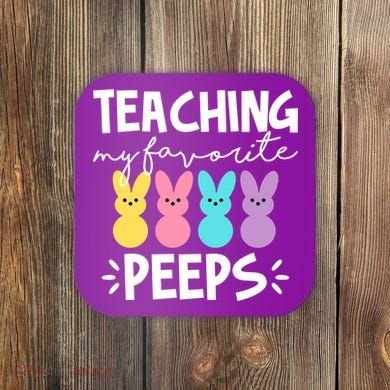 Teaching My Favorite Peeps Easter Teacher Cute Coaster