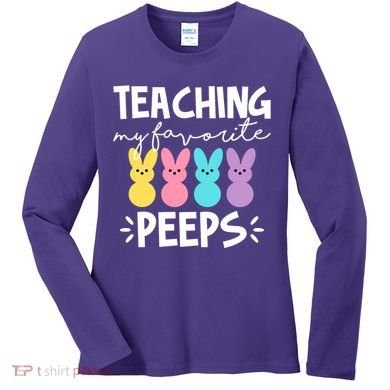 Teaching My Favorite Peeps Easter Teacher Cute Women's Long Sleeve Shirt