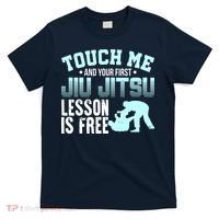 Touch Me First Jiu Jitsu Lesson Is Free Brazilian BJJ T-Shirt thumb 0