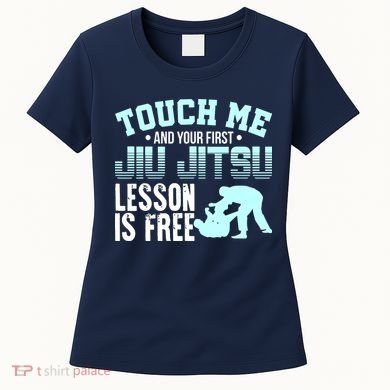 Touch Me First Jiu Jitsu Lesson Is Free Brazilian BJJ Women's T-Shirt