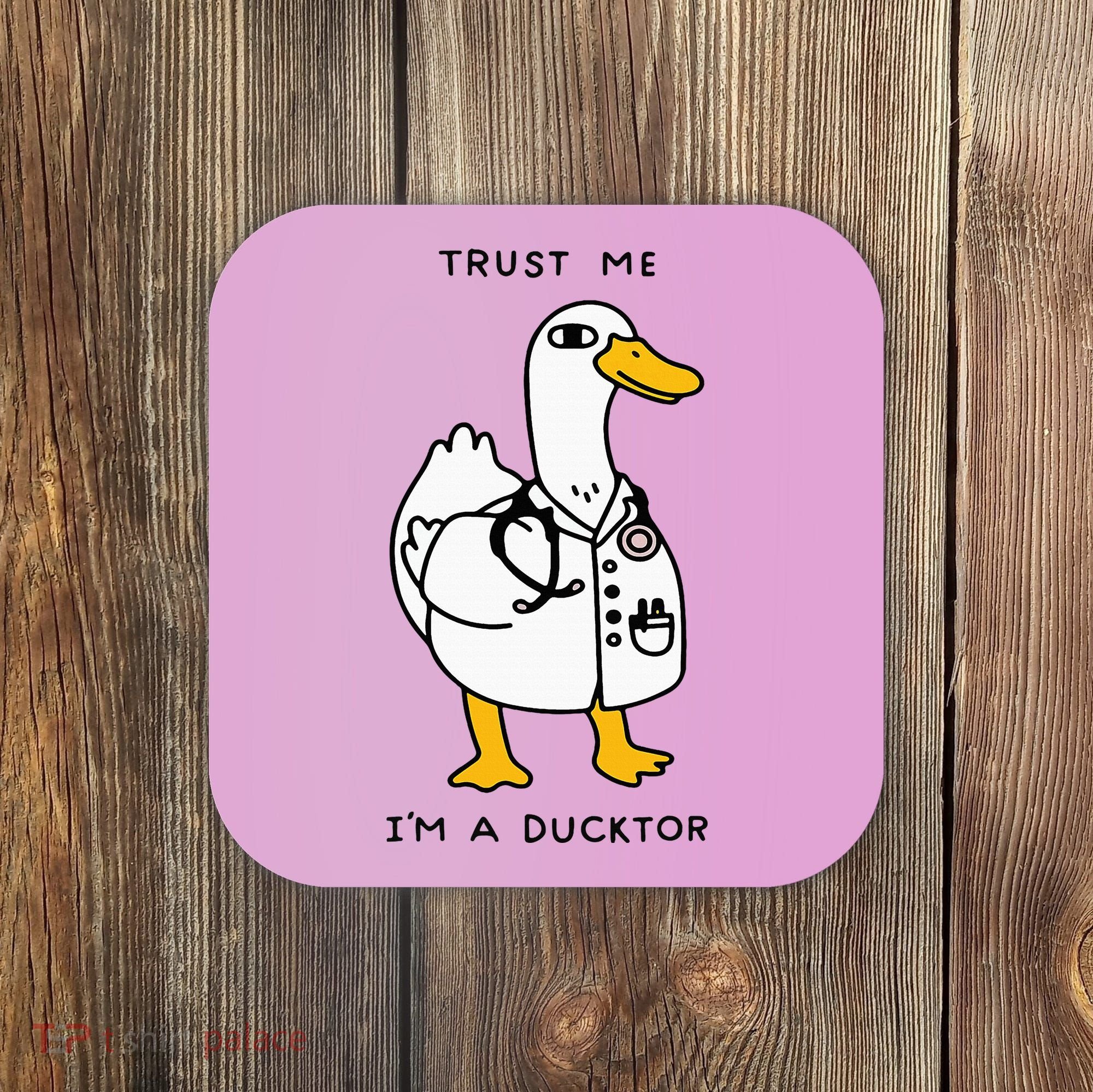 Trust Me Funny IM A Ducktor Doctor Sayings Coaster