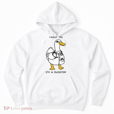 Trust Me Funny IM A Ducktor Doctor Sayings Hoodie