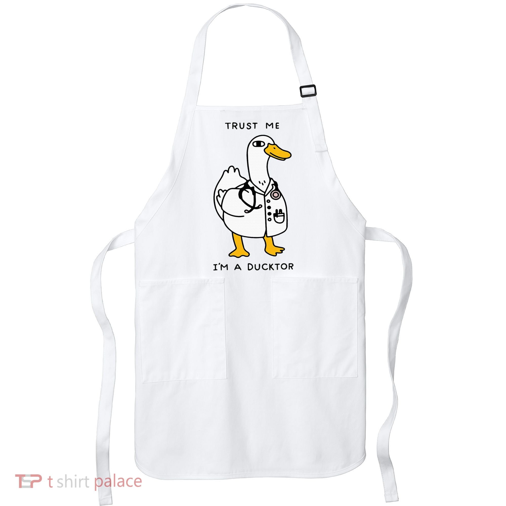 Trust Me Funny IM A Ducktor Doctor Sayings Apron
