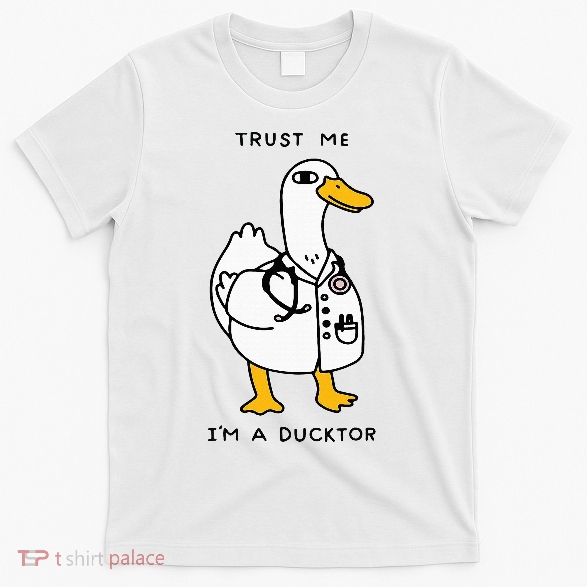 Trust Me Funny IM A Ducktor Doctor Sayings T-Shirt