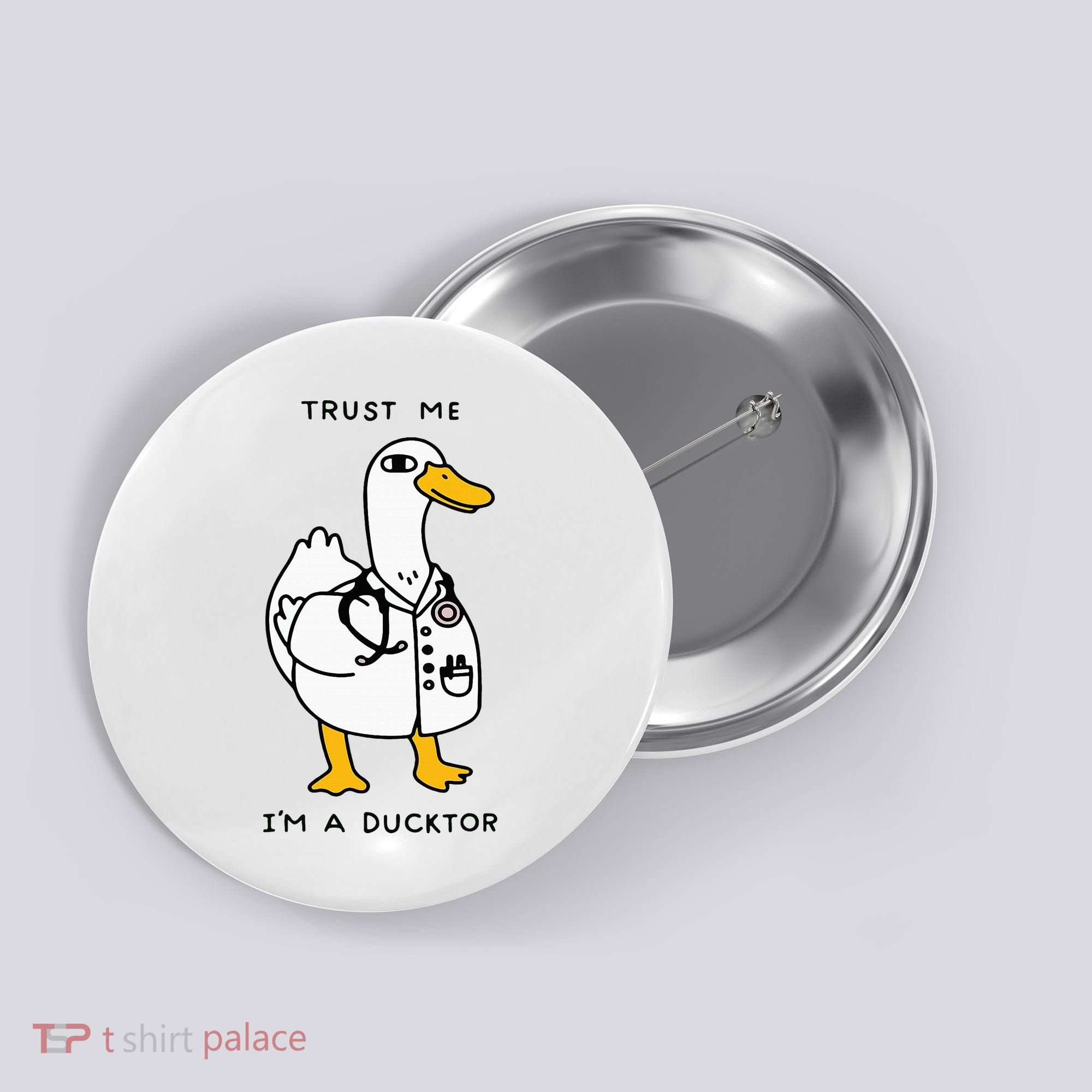 Trust Me Funny IM A Ducktor Doctor Sayings Button