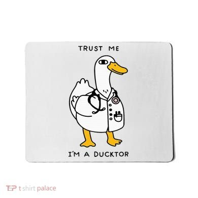 Trust Me Funny IM A Ducktor Doctor Sayings Mousepad