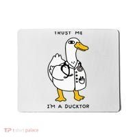 Trust Me Funny IM A Ducktor Doctor Sayings Mousepad thumb 0
