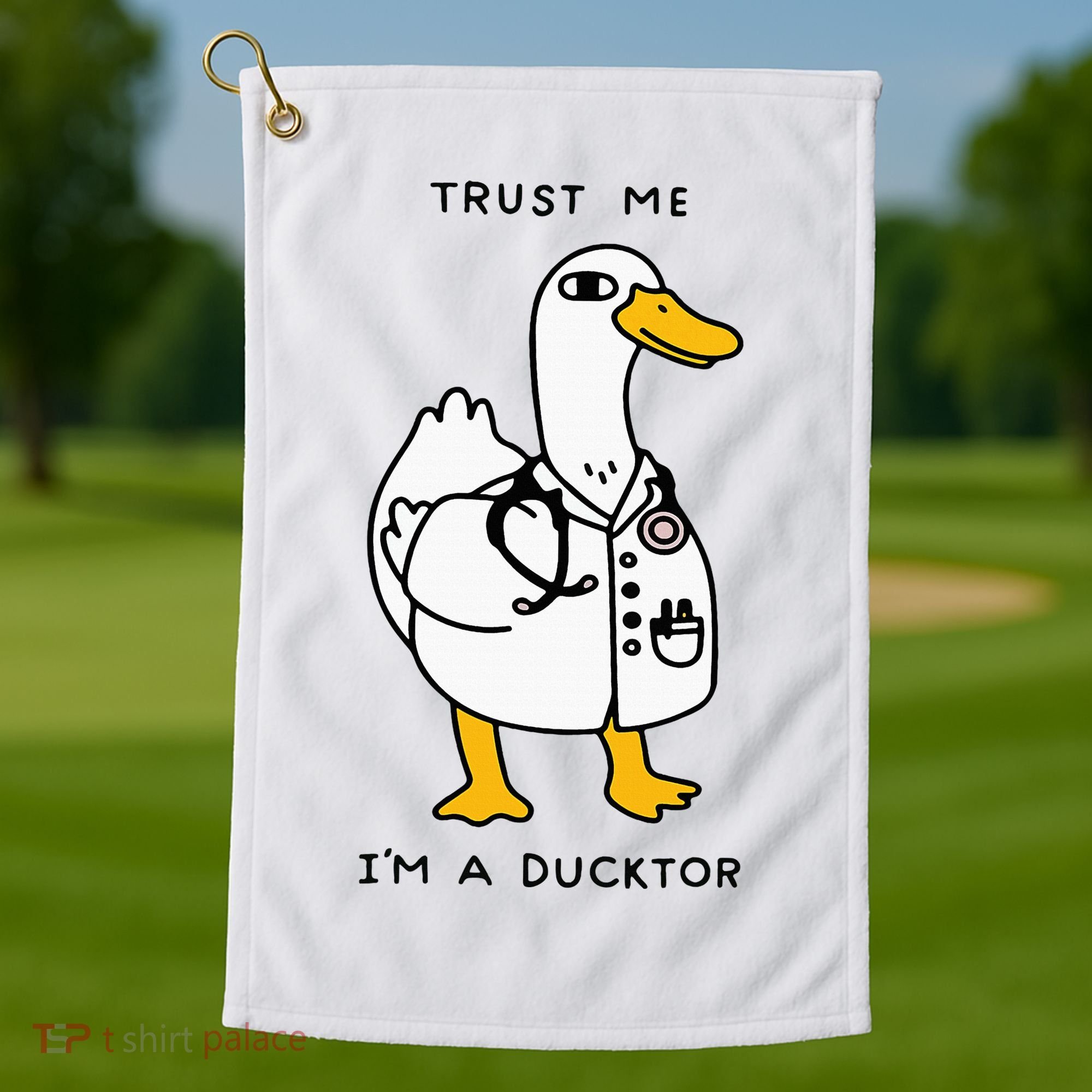 Trust Me Funny IM A Ducktor Doctor Sayings Golf Towel
