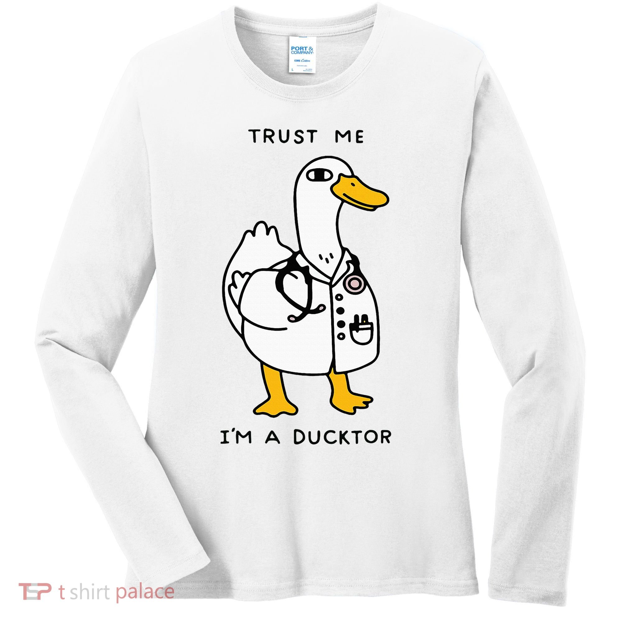 Trust Me Funny IM A Ducktor Doctor Sayings Women's Long Sleeve Shirt