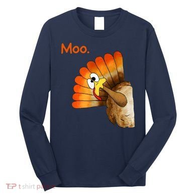 Turkey Moo Funny Thanksgiving Long Sleeve Shirt