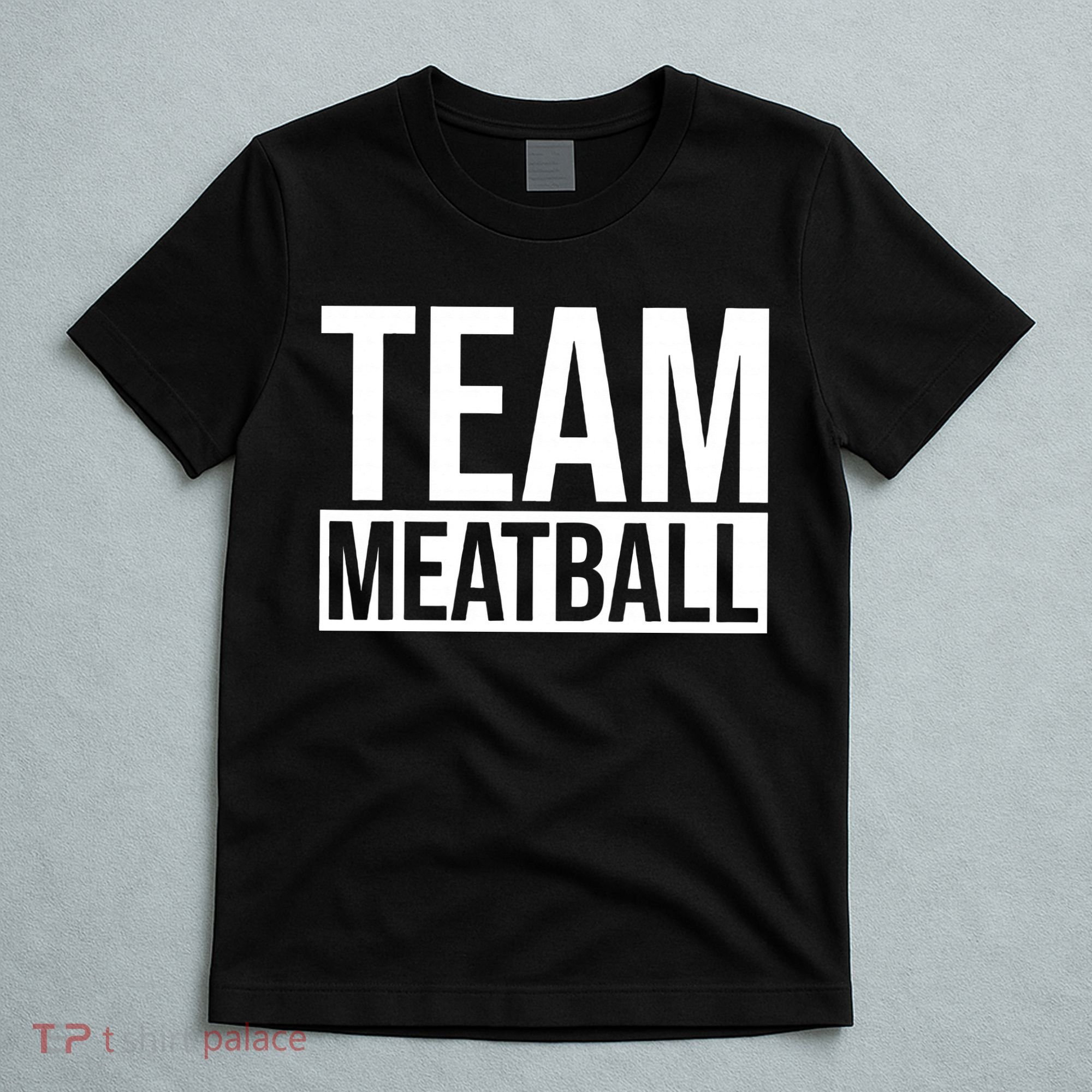 Team Meatball Funny Meatball Maker Lover T-Shirt