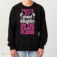 ThatS My Granddaughter On The Dance Floor Women's Sweatshirt thumb 0