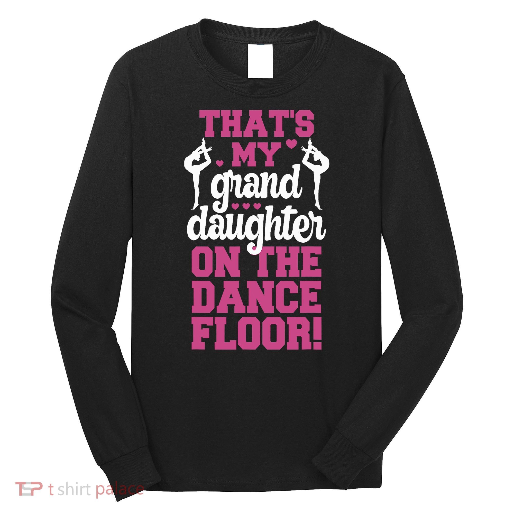 ThatS My Granddaughter On The Dance Floor Long Sleeve Shirt