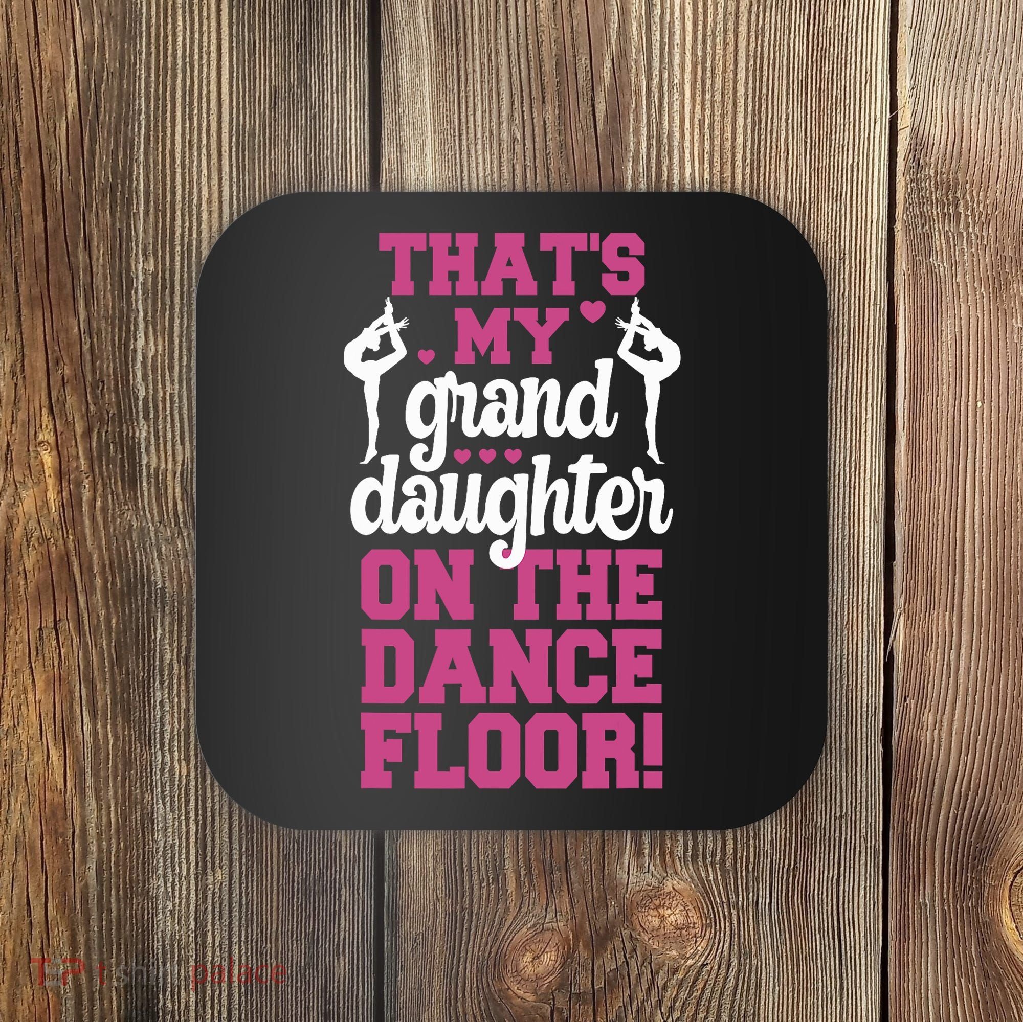 ThatS My Granddaughter On The Dance Floor Coaster