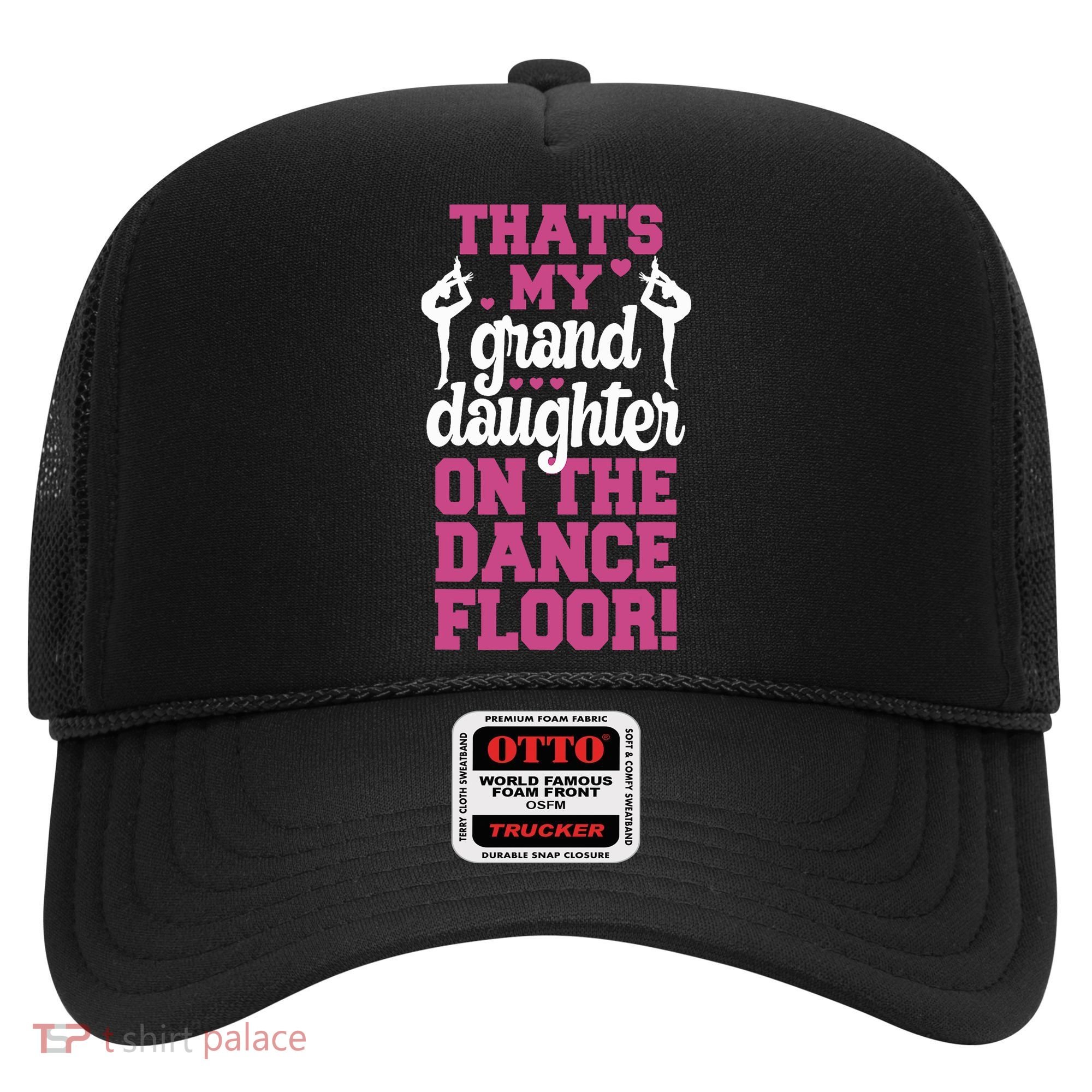 ThatS My Granddaughter On The Dance Floor Hat