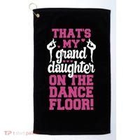 ThatS My Granddaughter On The Dance Floor Golf Towel thumb 0