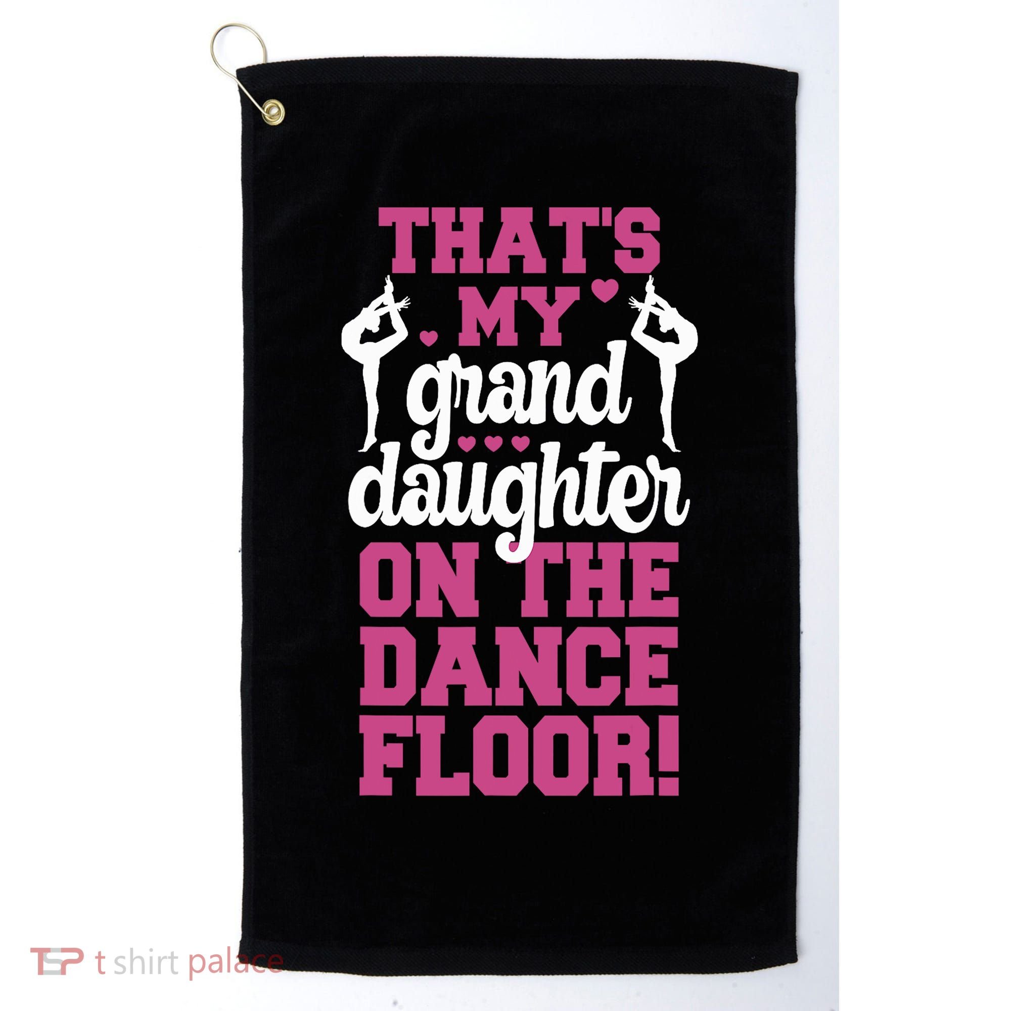 ThatS My Granddaughter On The Dance Floor Golf Towel