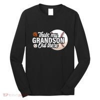 ThatS My Grandson Out There Baseball Grandpa Grandma Long Sleeve Shirt thumb 0