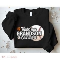 ThatS My Grandson Out There Baseball Grandpa Grandma Sweatshirt thumb 2