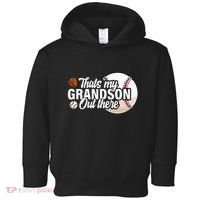 ThatS My Grandson Out There Baseball Grandpa Grandma Toddler Hoodie thumb 0