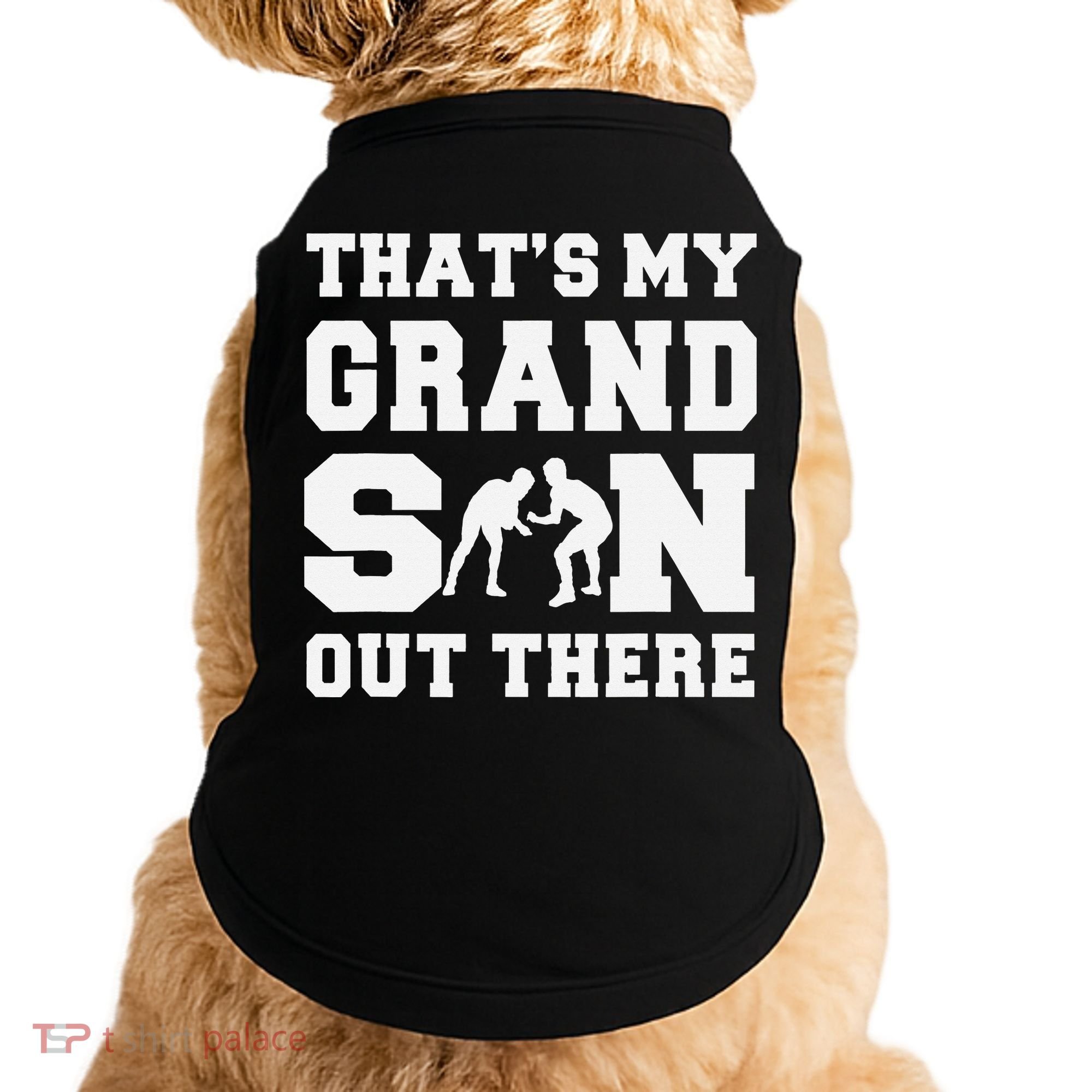 That's My Grandson Out There Wrestling  Doggie Tank