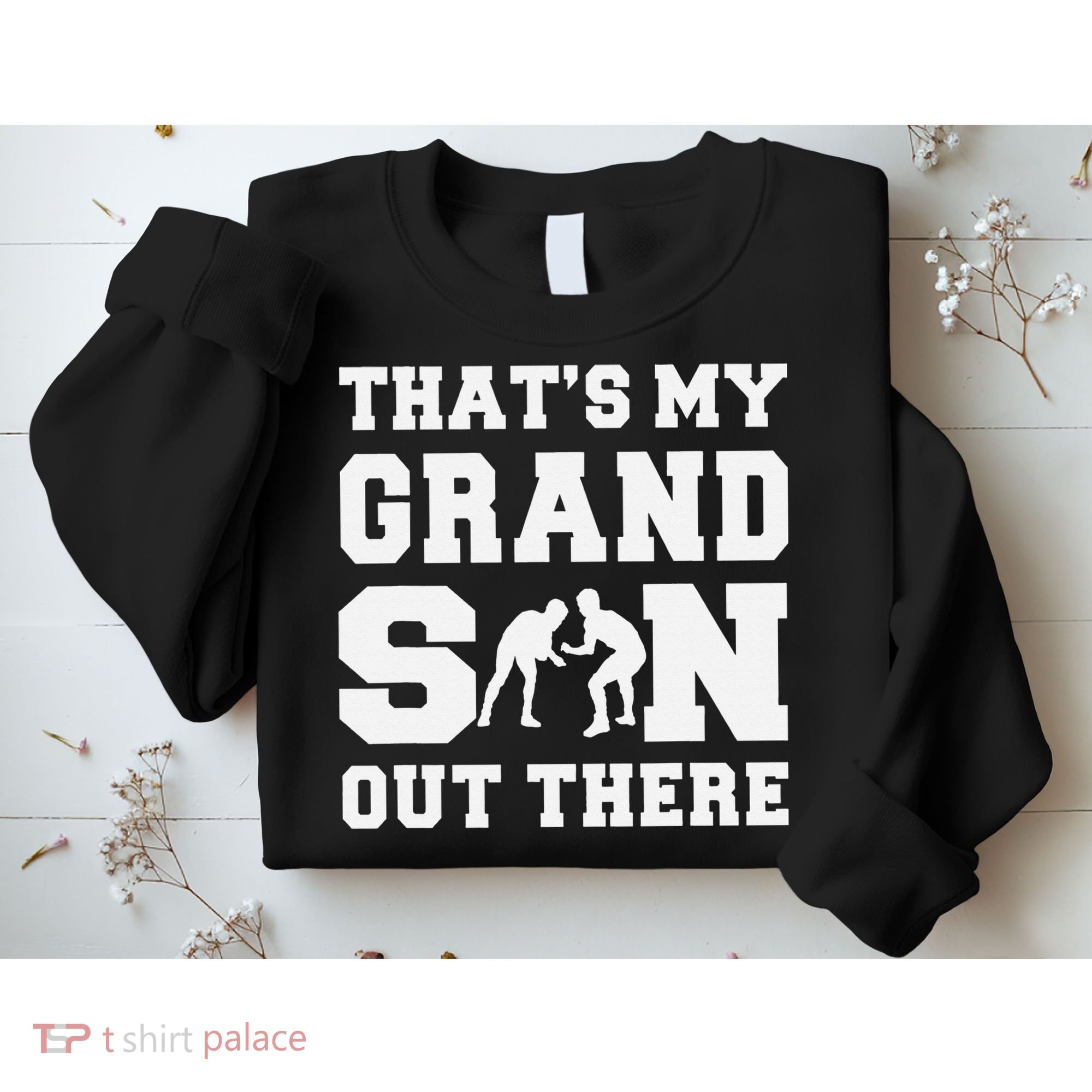 That's My Grandson Out There Wrestling  Sweatshirt