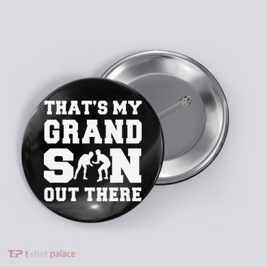 That's My Grandson Out There Wrestling  Button