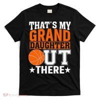 That’s My Granddaughter Out There Basketball Grandma T-Shirt thumb 0