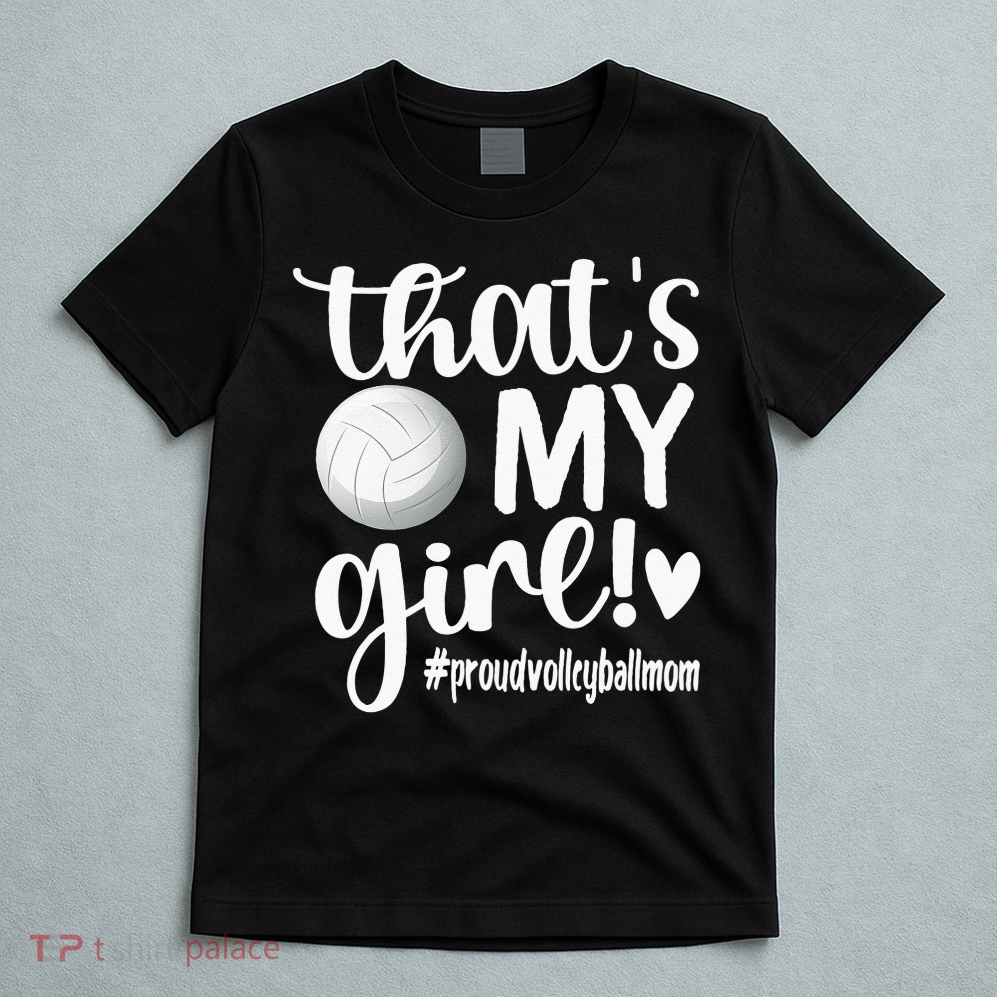 Thats My Girl Proud Volleyball Mom Volleyball Mother T-Shirt