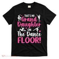ThatS My Granddaughter On The Dance Floor Grandparents T-Shirt thumb 0