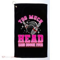 Too Much Head Said No One Ever Ten Pin Bowling Bowler Golf Towel thumb 0