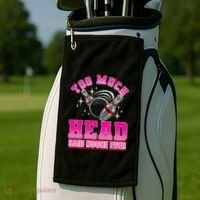 Too Much Head Said No One Ever Ten Pin Bowling Bowler Golf Towel thumb 2