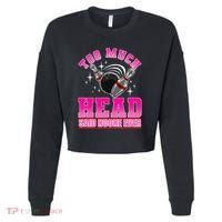 Too Much Head Said No One Ever Ten Pin Bowling Bowler Cropped Pullover Crew thumb 0