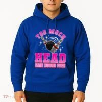Too Much Head Said No One Ever Ten Pin Bowling Bowler Hoodie thumb 2