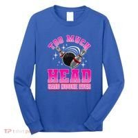 Too Much Head Said No One Ever Ten Pin Bowling Bowler Long Sleeve Shirt thumb 0
