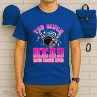 Too Much Head Said No One Ever Ten Pin Bowling Bowler T-Shirt thumb 6