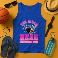 Too Much Head Said No One Ever Ten Pin Bowling Bowler Tank Top thumb 4