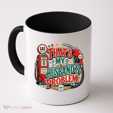That's My Husband’s Problem Funny High Gas Prices Coffee Mug